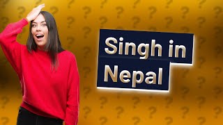 What caste is Singh in Nepal [upl. by Mays]