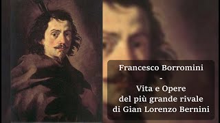 Francesco Borromini  il più grande rivale di Gian Lorenzo Bernini [upl. by Jemmy]