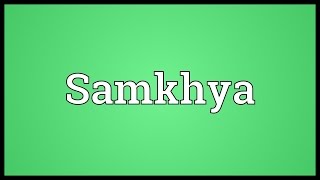 Samkhya Meaning [upl. by Srednas]