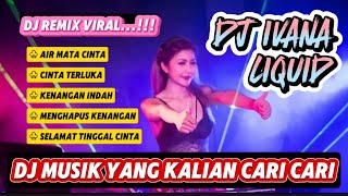 DJ IVANA LIQUID  DJ VIRAL  LAGU VIRAL  MUSIC VIRAL [upl. by Meehaf656]