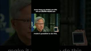 Jensen Huang says Nvidias new GPU will cost 3000040000 each nvidia gpu [upl. by Eidnak938]