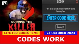 CODES Survive the Killer ROBLOX  LIMITED CODES TIME  OCTOBER 24 2024 [upl. by Sheffie226]