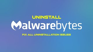 How To Uninstall Malwarebytes In Windows 1011  Fix All Uninstallation Issues  Remove Malwarebytes [upl. by Calmas]