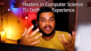 Study TU Delft Masters in Computer Science  My Experience [upl. by Nayrbo]