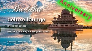 Buddha Deluxe Lounge Anniversary  No20 The Magical Megamix Vol1 5Hours 2018 barbuddha sounds [upl. by Harbed]