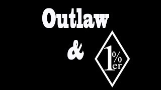 Outlaw and One Percenter [upl. by Ewald]