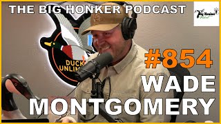 The Big Honker Podcast Episode 854 Wade Montgomery [upl. by Satterlee]