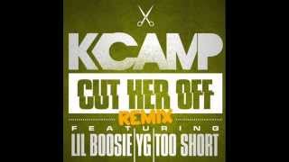 CLEAN K Camp  Cut Her Off Feat Lil Boosie YG amp Too Short Remix [upl. by Ketchum]