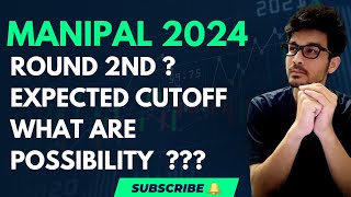 MANIPAL 2024  ROUND 2 EXPECTED CUTOFF  OPENING AMD CLOSING ROUNDS [upl. by Nivlam]