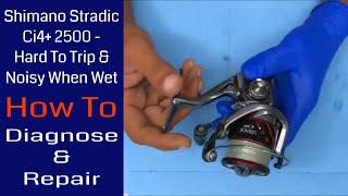 Shimano Stradic Ci4 2500  Hard To Trip And Noisy When Wet  Diagnosis amp Repair Fishing Reel Repair [upl. by Edie146]