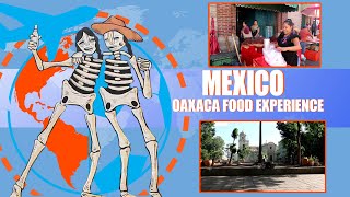 MEXICOOAXACA FOOD EXPERIENCE [upl. by Eipper]