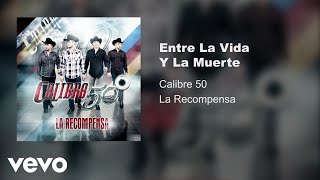 Calibre 50  Entre La Vida Y La Muerte Audio [upl. by Atinnek439]