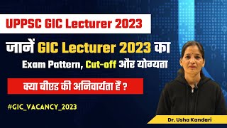 UPPSC GIC Lecturer 2023 Vacancy Updates GIC Lecturer 2023 का Exam Pattern amp Eligibility  Cutoff [upl. by Thalassa]