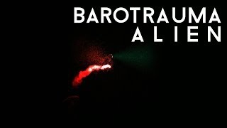 Barotrauma ALIEN [upl. by Dion]