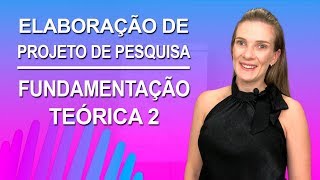 5  FUNDAMENTAÇÃO TEÓRICA 2  ELABORAÇÃO DE PROJETO DE PESQUISA [upl. by Einahpets9]