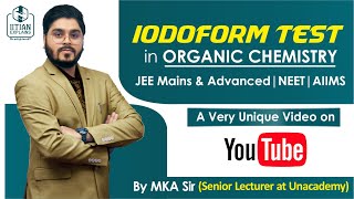 Iodoform Test in Organic Chemistry  A unique Video on YouTube  Jee Advanced  Mains  NEET  AIIMS [upl. by Anelat]