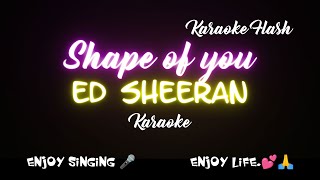 Shape of you  Ed Sheeran Karaoke Lyrics [upl. by Stearns773]