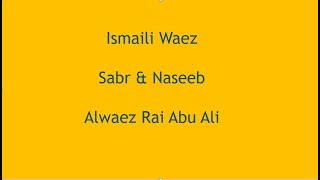 Ismaili Waez  Sabar amp Naseeb  Alwaez Rai Abu Ali [upl. by Berky]