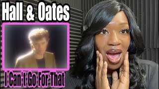 WOAH UNBELIEVABLE HALL amp OATES  I CAN’T GO FOR THAT  FIRST TIME HEARING  REACTION [upl. by Martinelli]