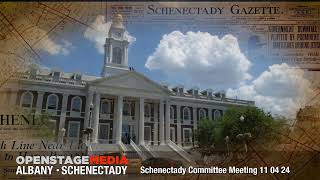 Schenectady City Council Committee Meeting November 4 2024 [upl. by Natale]