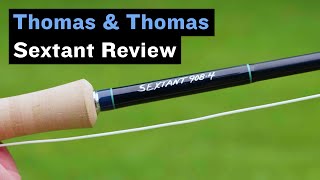 Thomas amp Thomas Sextant Fly Rod Review [upl. by Elaine]