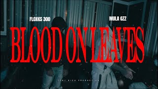 Floxks 300 X Mula Gzz  Blood On Leaves Official Music Video [upl. by Veleda330]