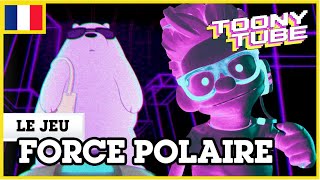 Toony Tube en français 🇫🇷  Gameplay  Le jeu Force Polaire [upl. by Junie]