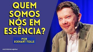 03  QUEM SOMOS NÓS EM ESSÊNCIA  Eckhart Tolle  Dublado em Português [upl. by Brigit]