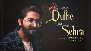 Dulhe Ka Sehra New Lyrics FULL VERSION  JalRaj  New Hindi Covers  90s Songs [upl. by Lacsap]