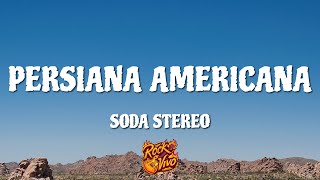 Soda Stereo  Persiana Americana Letra [upl. by Ysle]