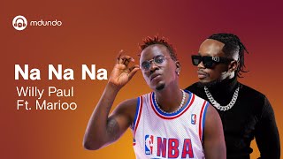 Willy Paul Ft Marioo  Na na na Official Lyrics Video [upl. by Pontus]