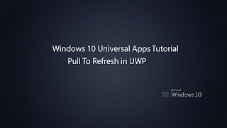 Windows 10 Universal Apps  Pull To Refresh [upl. by Eamaj107]