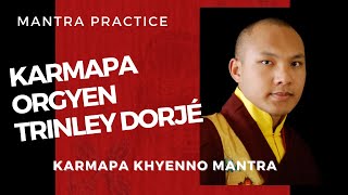 KARMAPA ORGYEN TRINLEY DORDJE KARMAPA KHYENNO MANTRA [upl. by Junieta733]