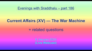 EWS 186 Current Affairs XV — The War Machine Evenings with Sraddhalu [upl. by Zetneuq]