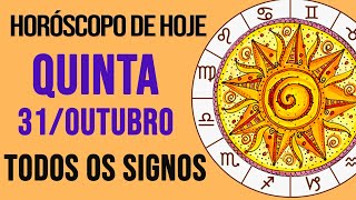 HORÓSCOPO DE HOJE  QUINTA  DIA 31102024  Todos os Signos AMOR TRABALHO E DINHEIRO [upl. by Tlevesor]