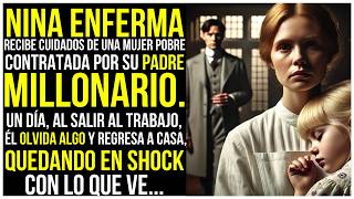 NIÑA ENFERMA RECIBE CUIDADOS DE UNA MUJER POBRE CONTRATADA POR SU PADRE MILLONARIO UN DÍA AL SALIR [upl. by Ludewig]