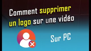 Comment Supprimer un LOGO sur une Vidéo [upl. by Eiznekcm]