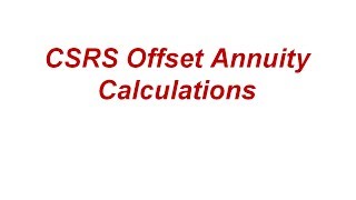 CSRS Offset Annuity Calculations [upl. by Latyrc]