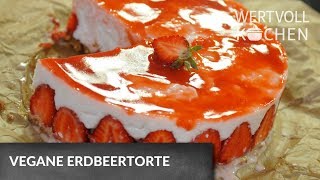 Vegane Erdbeertorte  WERTVOLL KOCHEN [upl. by Dewees]