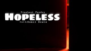 Hopeless  Prashant X Somil official audio [upl. by Nonnair266]