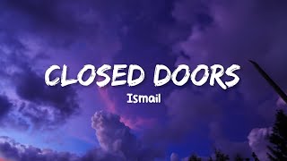 Closed Doors  Ismail  Lirik dan Terjemahan Bahasa Indonesia [upl. by Atsugua]