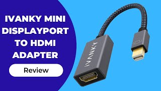 IVANKY Mini DisplayPort to HDMI Adapter Seamless Connectivity [upl. by Ahsasal]