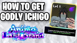 How To Get The NEW Godly Ichigo In Anime Last Stand [upl. by Belac]