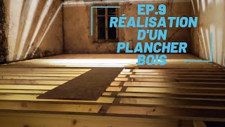 EP 09 Réalisation dun plancher bois de A à Z [upl. by Vel]