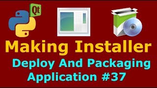 37 PyQt5 Making Installer Deploy And Packaging Application [upl. by Brie]