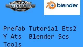 Prefab Tutorial Ets2 Y Ats Blender Scs Tools [upl. by Sissy735]