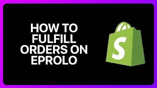 How To Fulfill Orders On Shopify Eprolo Tutorial [upl. by Lydia]