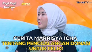 Cerita Marrisya Icha Tentang Penggalangan Donasi Untuk Felix  PAGI PAGI AMBYAR 121023 P3 [upl. by Ahseet]