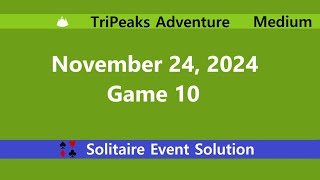 TriPeaks Adventure Game 10  November 24 2024 Event  Medium [upl. by Cavanagh]