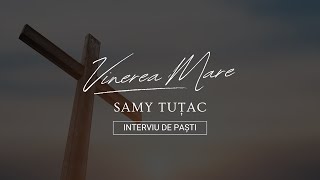 Vinerea Mare  Interviu cu Samy Tuțac [upl. by Haas122]